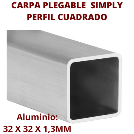 CARPAS PLEGABLES ¨ SIMPLY ¨ PERFIL CUADRADO ALUMINIO 32 X 32 X 1,3 mm